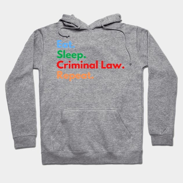 Eat. Sleep. Criminal Law. Repeat. Hoodie by Eat Sleep Repeat